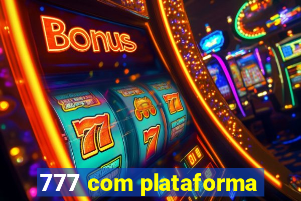 777 com plataforma